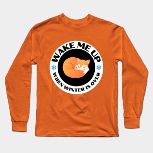 Wake Me Up When Winter Is Over Designs with Cute Sleeping Fox Long Sleeve T-Shirt